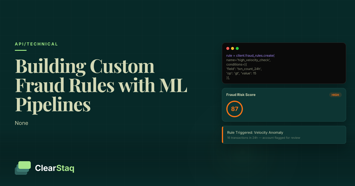 Building Custom Fraud Rules with ClearStaq's Machine Learning Pipeline